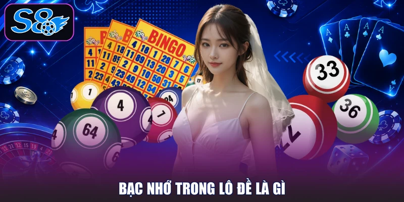 Bạc nhớ trong lô đề là gì