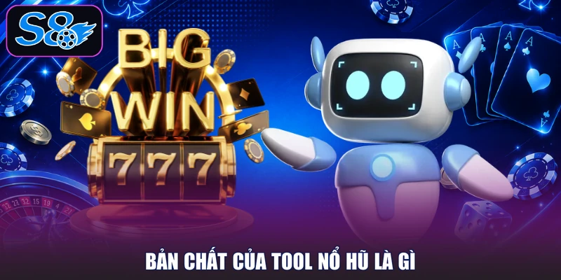 Bản chất của tool nổ hũ là gì