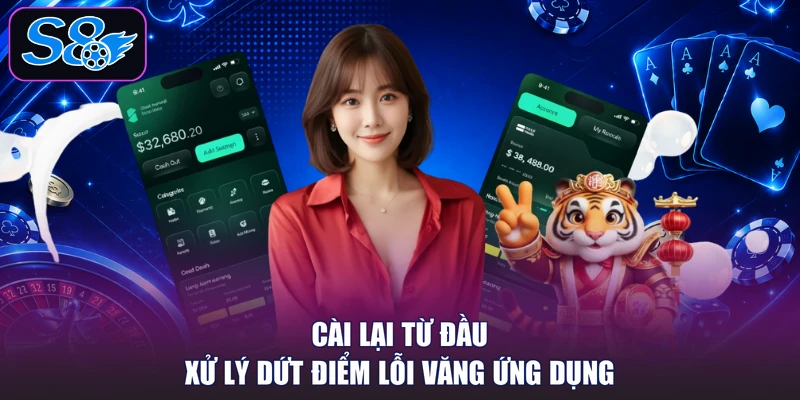 Cài lại từ đầu xử lý dứt điểm lỗi văng ứng dụng