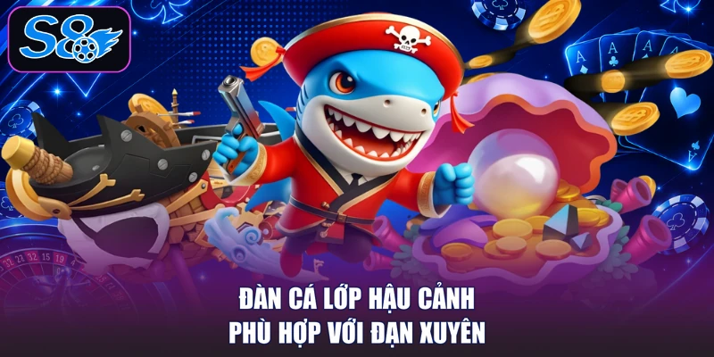 Đàn cá lớp hậu cảnh phù hợp với đạn xuyên