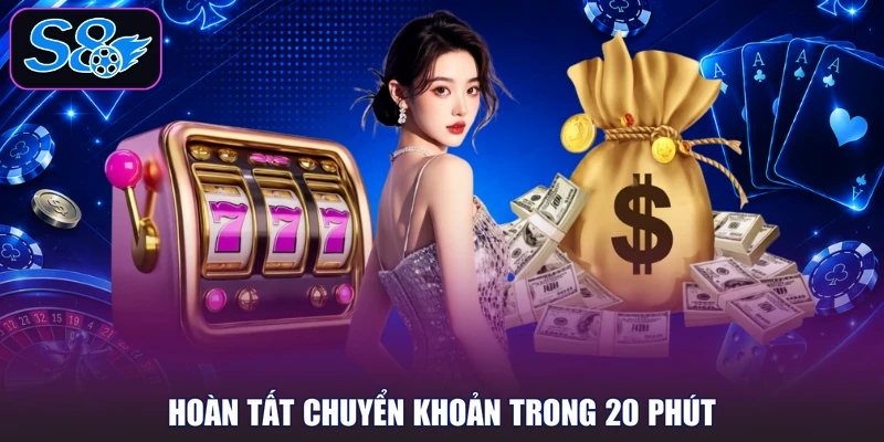 Hoàn tất chuyển khoản trong 20 phút