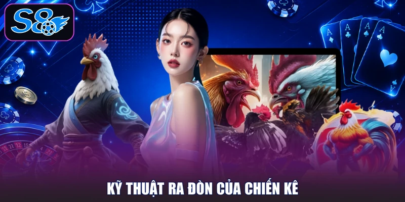 Kỹ thuật ra đòn của chiến kê