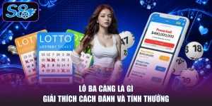 Lô Ba Càng Là Gì - Giải Thích Cách Đánh Và Tính Thưởng