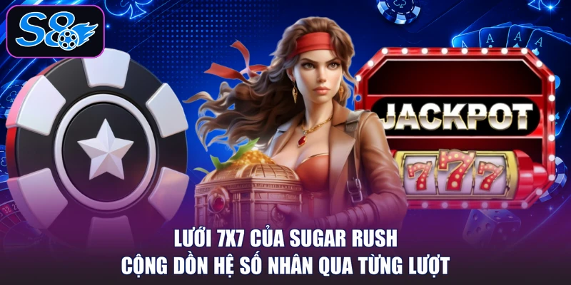 Lưới 7x7 của Sugar Rush cộng dồn hệ số nhân qua từng lượt