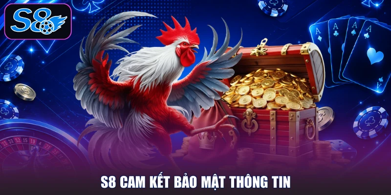 S8 cam kết bảo mật thông tin