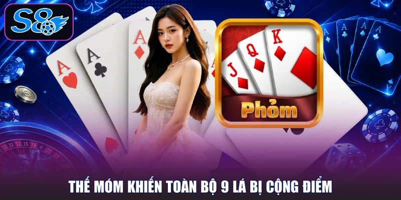 Thế móm khiến toàn bộ 9 lá bị cộng điểm