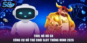 Tool Nổ Hũ S8 - Công Cụ Hỗ Trợ Chơi Slot Thông Minh 2026