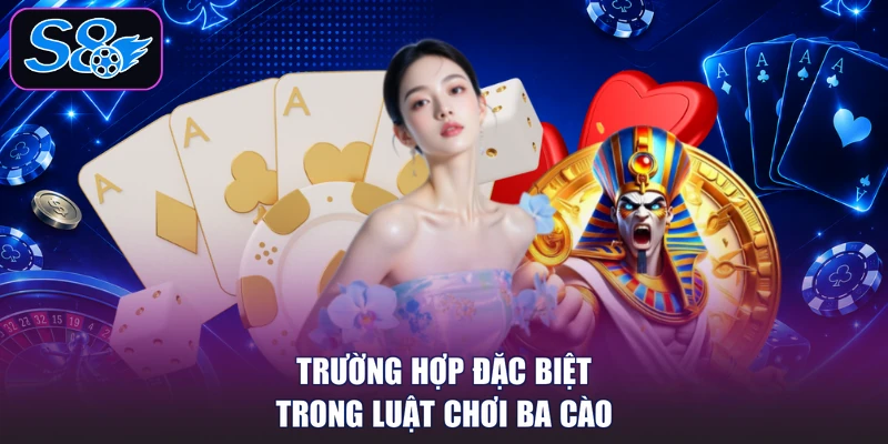 Trường hợp đặc biệt trong luật chơi ba cào