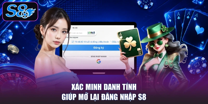 Xác minh danh tính giúp mở lại đăng nhập S8