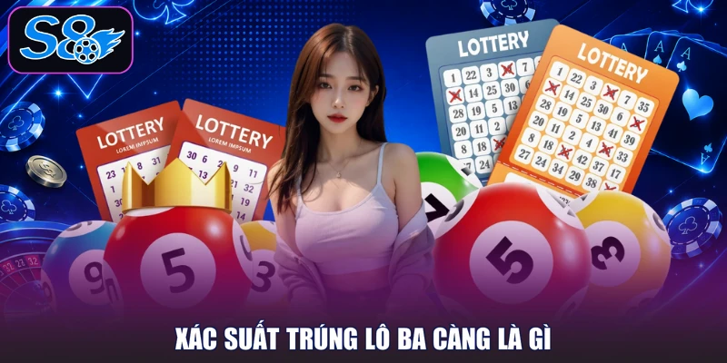 Xác suất trúng lô ba càng là gì